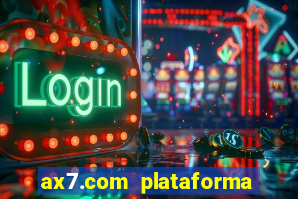 ax7.com plataforma de jogos